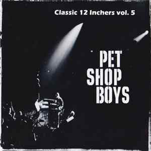 Download Pet Shop Boys - Classic 12 Inchers Vol.5