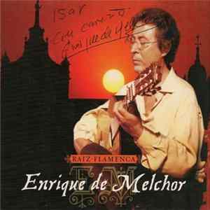 Download Enrique De Melchor - Raíz Flamenca