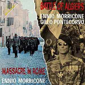 Download Ennio Morricone / Gillo Pontecorvo - Massacre In Rome / Battle Of Algiers (Original Soundtracks)