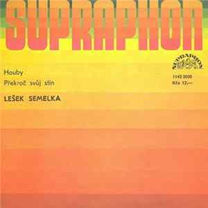 Download Lešek Semelka - Houby / Překroč Svůj Stín