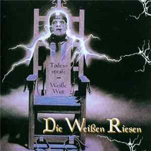 Download Die Weißen Riesen - Todesstrafe / Weiße Wut