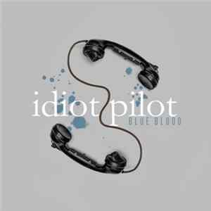 Download Idiot Pilot - Blue Blood