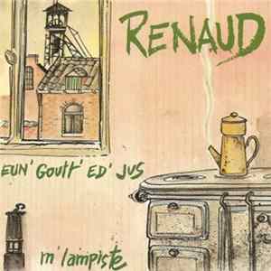 Download Renaud - Eun' Goutt' Ed' Jus / M'Lampiste