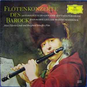 Download Antonio Vivaldi / Giovanni Battista Pergolesi / Jean-Marie Leclair / Robert Woodcock — Hans-Martin Linde Und Burghard Schaeffer - Flötenkonzerte Des Barock