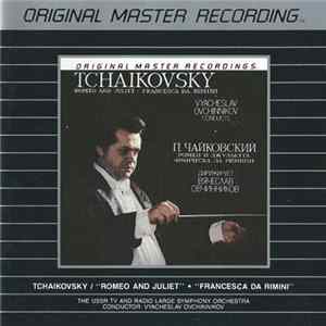 Download Tchaikovsky - Vyacheslav Ovchinnikov, The USSR TV And Radio Large Symphony Orchestra - Romeo And Juliet | Francesca Da Rimini