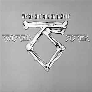 Download Twisted Sister - We're Not Gonna Take It