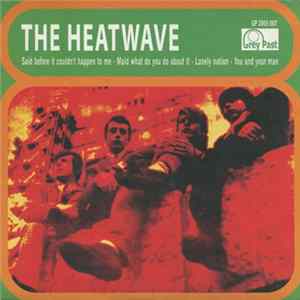 Download The Heatwave - Said Before It Couldn't Happen To Me / Maid What Do You Do About It / Lonely Nation / You And You Man
