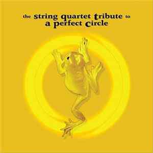 Download The String Quartet - The String Quartet Tribute To A Perfect Circle