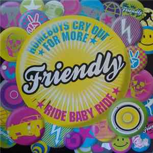 Download Friendly - Homeboys Cry Out For More / Ride Baby Ride