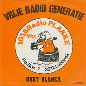 Download Burt Blanca - Vrije Radio Generatie / Radio Plaske