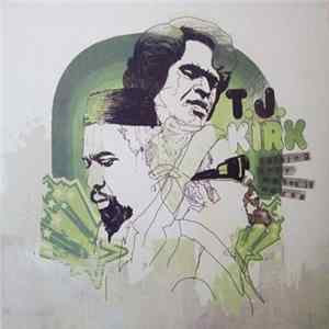 Download T.J. Kirk - Talking Only Makes It Worse