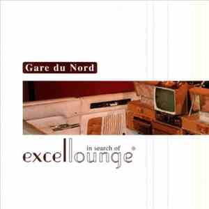 Download Gare Du Nord - In Search Of Excellounge