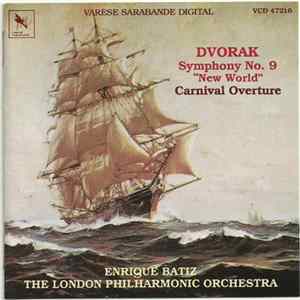 Download Dvorak, Enrique Batiz, The London Philharmonic Orchestra - Symphony No. 9 In E Minor, Op. 95 "From The New World;" Carnival Overture, Op. 92