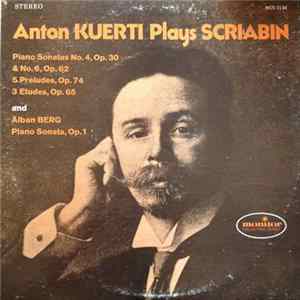 Download Anton Kuerti, Scriabin, Berg - Anton Kuerti Plays Scriabin & Alban Berg