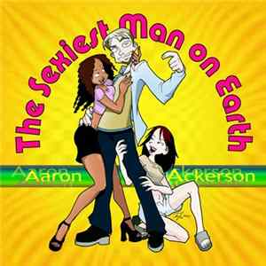 Download Aaron Ackerson - The Sexiest Man On Earth