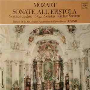 Download Mozart, François Delor, Collegium Academicum De Genève, Robert Dunand - Sonates D'èglise / Organ Sonatas / Kirchen-Sonaten