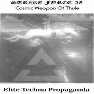 Download Strike Force 28, Cosmic Weapon Of Thule - Elite Techno Propaganda