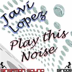 Download Javi Lopez - Play This Noise