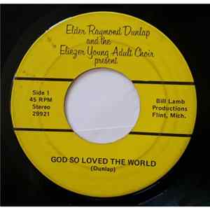 Download Elder Raymond Dunlap and the Eliezer Young Adult Choir - God So Loved The World / Little Bit, But Enough