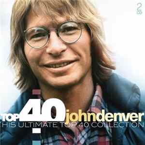 Download John Denver - Top 40 John Denver - His Ultimate Top 40 Collection
