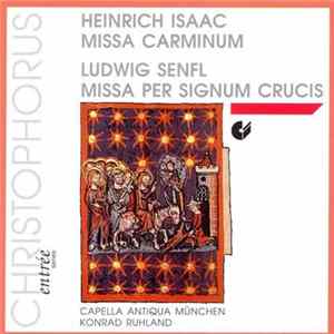 Download Heinrich Isaac - Ludwig Senfl - Capella Antiqua München - Konrad Ruhland - Missa Carminum - Missa Per Signum Crucis