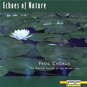 Download No Artist - Frog Chorus - The Natural Sounds Of The Wilderness