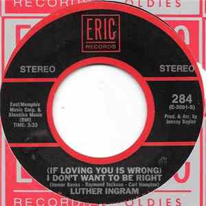 Download Luther Ingram - (If Lovin'You Is Wrong) I Don't Want To Be Right / Ain't That Loving You (For More Reasons Than One)