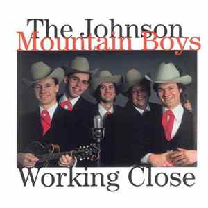 Download The Johnson Mountain Boys - Working Close