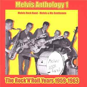 Download Melvis Rock Band, Melvis & His Gentlemen - Melvis Anthology 1 - The Rock´N´Roll Years 1959-1963