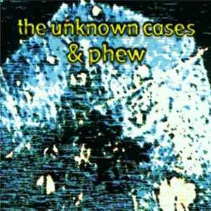 Download The Unknown Cases & Phew - Kôyasan / Mishiho