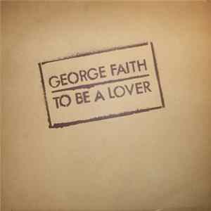 Download George Faith - To Be A Lover