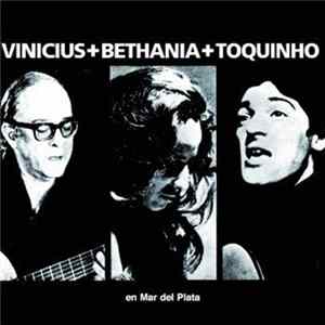 Download Vinicius + Maria Bethania + Toquinho - En La Fusa (Mar Del Plata)