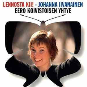 Download Johanna Iivanainen & Eero Koivistoisen Yhtye - Lennosta Kii!