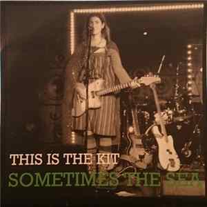 Download This Is The Kit - Sometimes The Sea