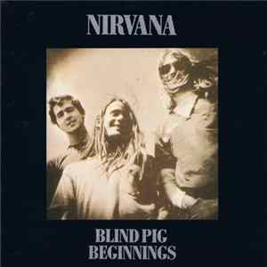 Download Nirvana - Blind Pig Beginnings