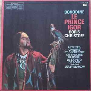 Download Borodine : Boris Christoff, Artistes, Choeurs Et, Orchestre Du Théatre National de Sofia Direction Jerzy Semkow - Le Prince Igor