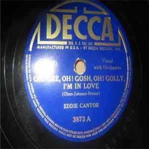 Download Eddie Cantor - Oh! Gee, Oh! Gosh, Oh! Golly, I'm In Love / They Go Wild Simply Wild Over Me