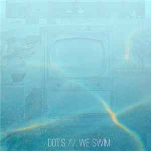 Download Dot.s - We Swim