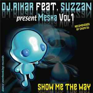 Download DJ Rikar Feat. Suzzan Present Meska - Vol. 1 - Show Me The Way