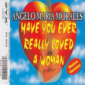 Download Angelo Maria Morales - Have You Ever Really Loved A Woman