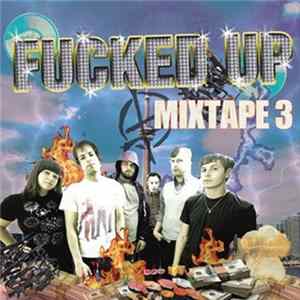Download Fucked Up - Fucked Up Mixtape 3