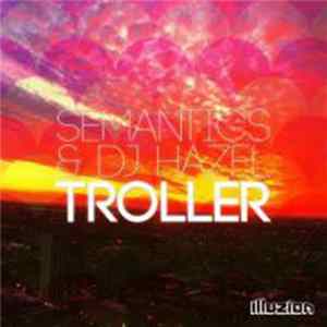 Download Semantics & DJ Hazel - Troller