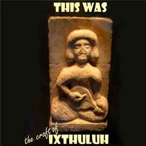 Download Ixthuluh - This Was - The Craft Of