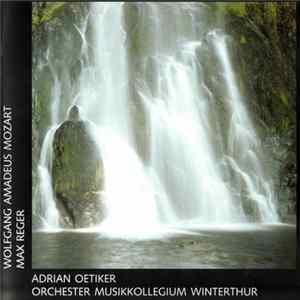 Download Wolfgang Amadeus Mozart / Max Reger / Adrian Oetiker / Orchester Musikkollegium Winterthur - Wolfgang Amadeus Mozart / Max Reger / Adrian Oetiker / Orchester Musikkollegium Winterthur