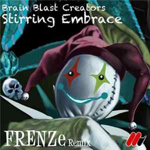 Download Brain Blast Creators - Stirring Embrace (Frenz E Remix)