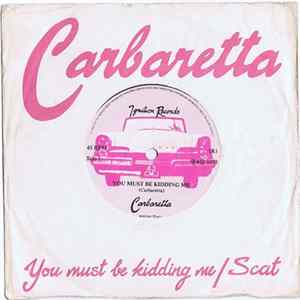 Download Carbaretta - You Must Be Kidding Me