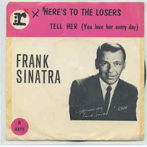 Download Frank Sinatra - Here's To The Losers / Tell Her (You Love Her Every Day)