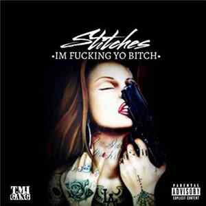 Download Stitches - I'm Fucking Yo Bitch