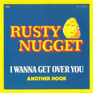 Download Rusty Nugget - I Wanna Get Over You