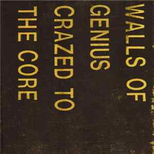 Download Walls Of Genius - Crazed To The Core